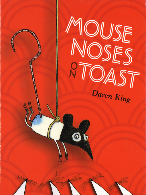 Title details for Mouse Noses on Toast by Daren King - Available